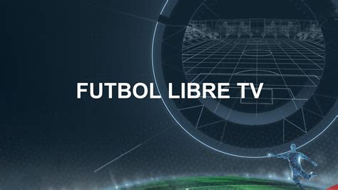 tvfutbollibre|Fútbol Libre TV